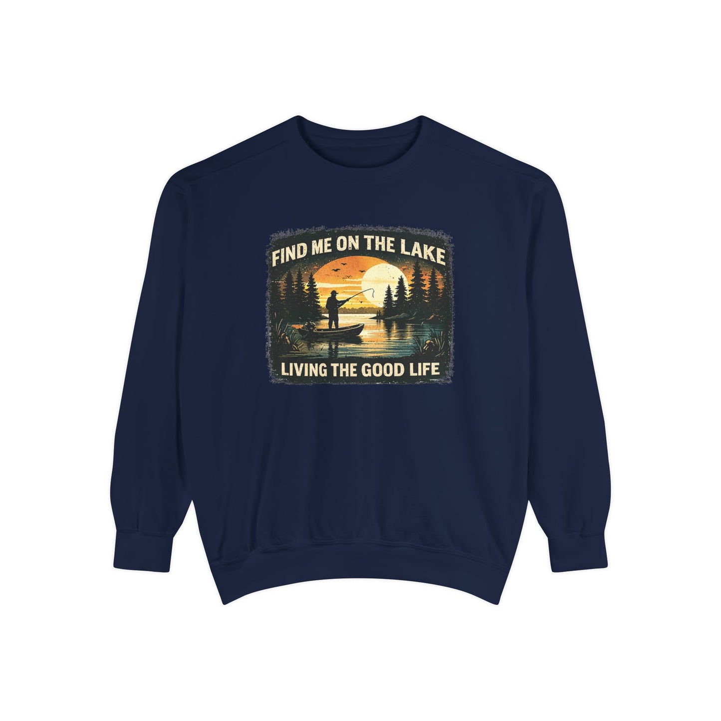 Lake Life Sweatshirt - "Find Me On The Lake, Living The Good Life" Outdoor Fishing Crewneck