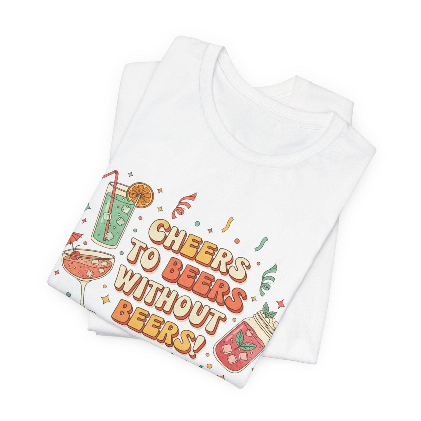 Cheers to Bevs Without Beer T-Shirt - Dry January Tee - Mocktail Lover Gift - Sober Curious Shirt - Unisex Cotton