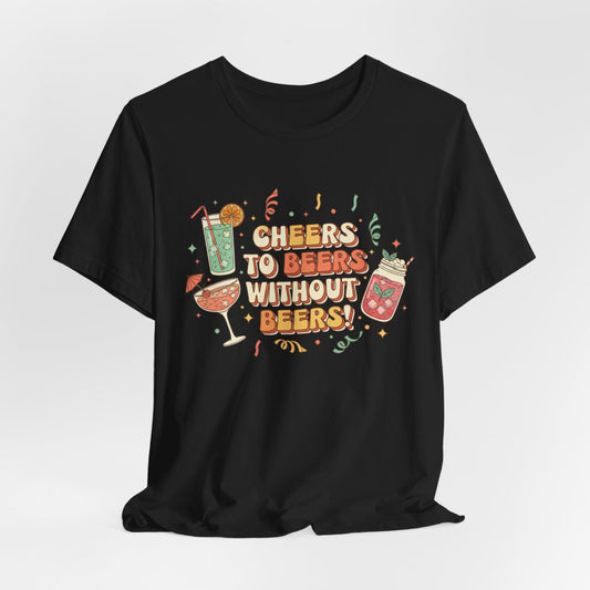 Cheers to Bevs Without Beer T-Shirt | Dry January, Mocktail Trend
