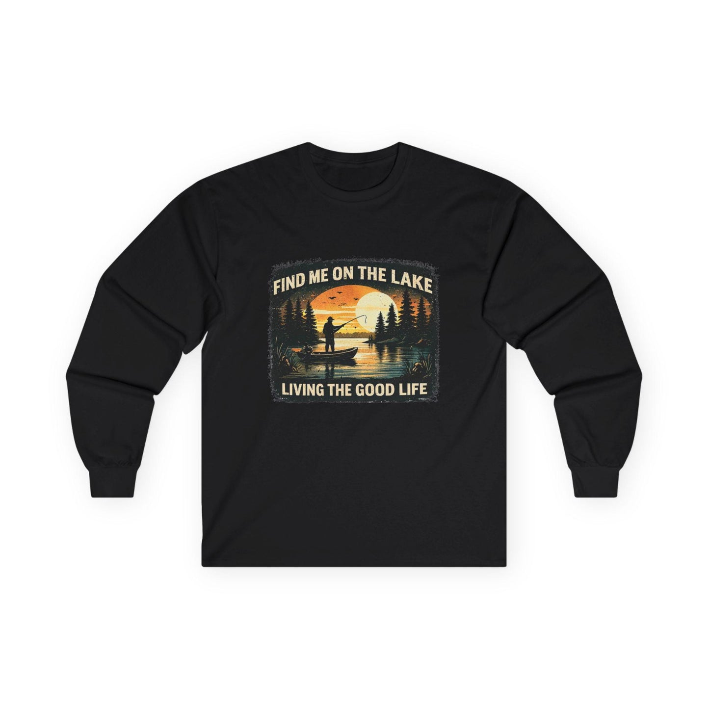 Find Me On The Lake Living The Good Life Long Sleeve Tee | Lake Life, Fishing, Sunset