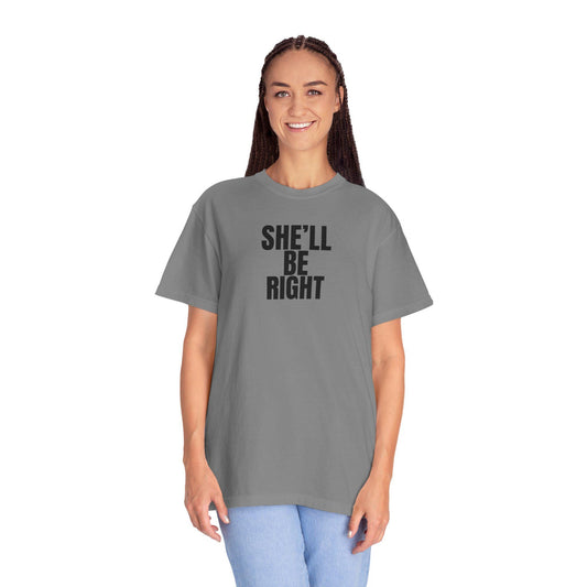 She'll BE RIGHT T-Shirt | Text Graphic Tee, Australian Slang
