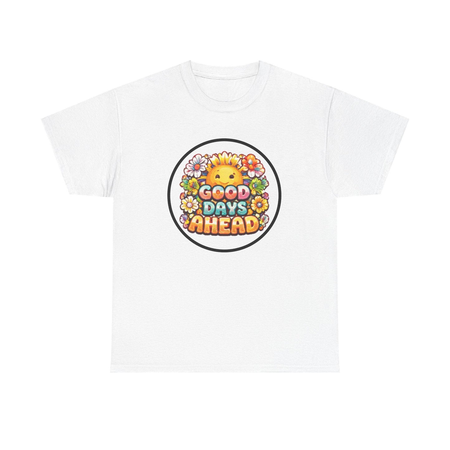 Good Days Ahead smiling sun flowers T-Shirt | positive slogan tee