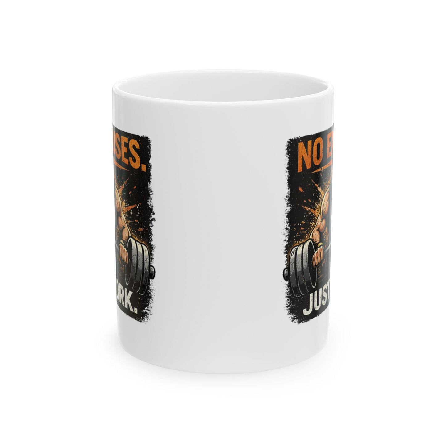 Gym Motivation Mug No Excuses. Just Work Ceramic Coffee Cup (11oz, 15oz)